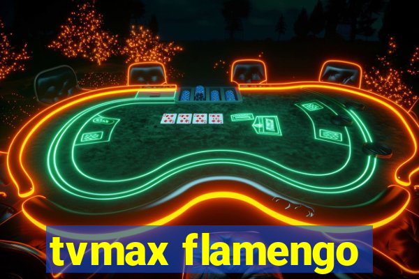 tvmax flamengo